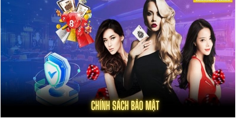 Chính sách bảo mật và các thông tin người chơi cần nắm bắt