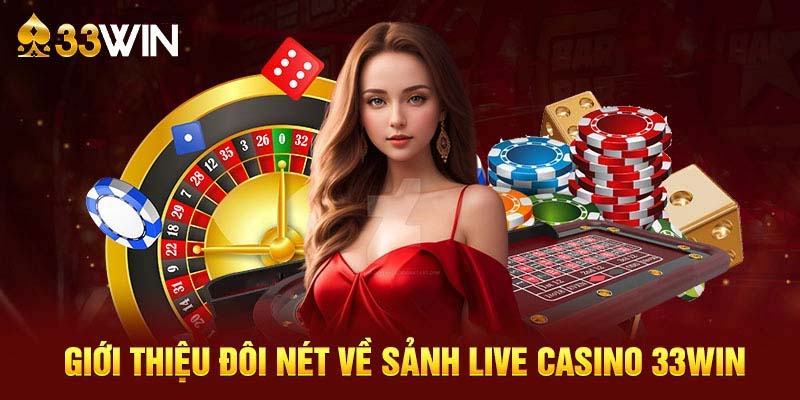 Các thông tin cơ bản cần biết về casino 33WIN