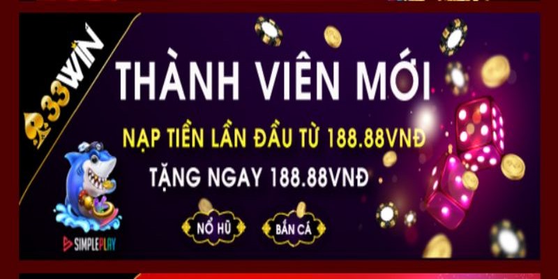 Ưu đãi khủng cho hội viên mới sau lần gửi tiền đầu tiên