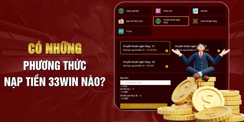 Đa dạng các phương thức nạp tiền vào 33Win.