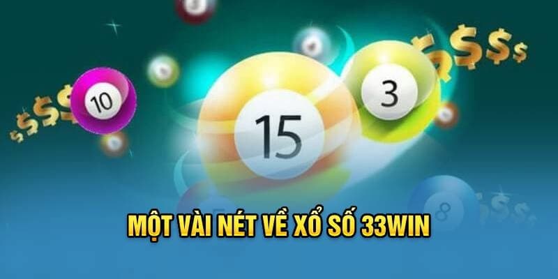 Đôi nét về sảnh Xổ Số của nhà cái 33WIN